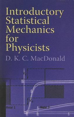 Introductory Statistical Mechanics for Physicists - MacDonald, D K C
