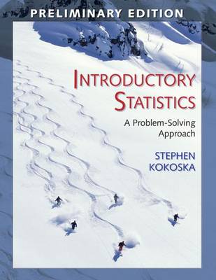 Introductory Statistics: A Problem-Solving Approach - Kokoska, Stephen, Professor