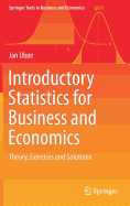Introductory Statistics for Business and Economics: Theory, Exercises and Solutions