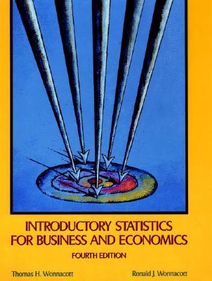 Introductory Statistics for Business and Economics - Wonnacott, Thomas H, and Wonnacott, Ronald J