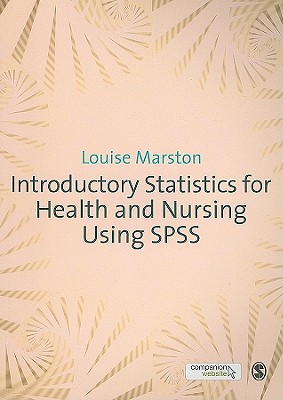 Introductory Statistics for Health and Nursing Using SPSS - Marston, Louise, Dr.