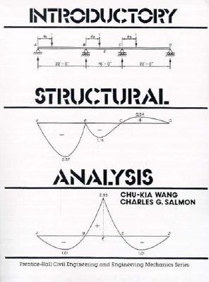 Introductory Structural Analysis - Salmon, Charles G, and Wang, Chu-Kia, and Chu-Kia Wang