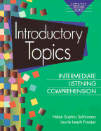 Introductory Topics: Intermediate Listening Comprehension - Solorzano, Helen Sophia, and Frazier, Laurie