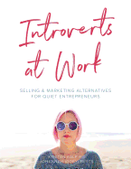 Introverts at Work: unleash your Quiet business flavor on the world