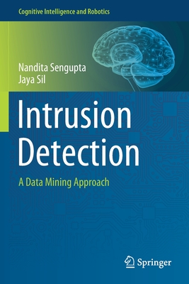 Intrusion Detection: A Data Mining Approach - SenGupta, Nandita, and Sil, Jaya