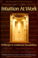 Intuition at Work: Pathways to Unlimited Possibilities