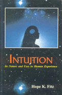 Intuition: Its Nature and Uses in Human Experience - Fitz, Hope K.