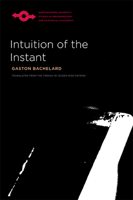 Intuition of the Instant - Bachelard, Gaston