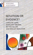 Intuition or Evidence?: Teachers and National Assessment of Seven Year Olds