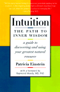 Intuition: Path to Inner Wisdom: Guide to Discovering & Using Your Greatest Natural Resource - Einstein, Patricia, and Moody, Raymond A, Dr., Jr., M.D. (Foreword by)