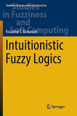 Intuitionistic Fuzzy Logics - T Atanassov, Krassimir