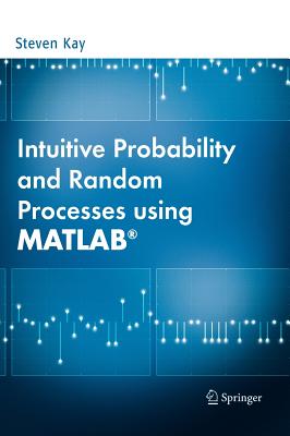 Intuitive Probability and Random Processes Using Matlab(r) - Kay, Steven