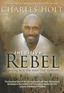 Intuitive Rebel: Tuning in to the Voice That Matters