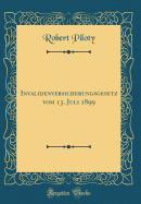 Invalidenversicherungsgesetz Vom 13. Juli 1899 (Classic Reprint)