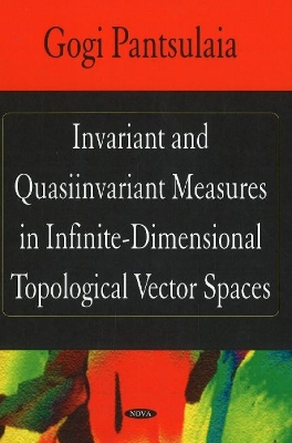 Invariant and Quasiinvariant Measures in Infinite-Dimensional Topological Vector Spaces - Pantsulaia, Gogi