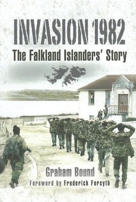 Invasion 1982: The Falkland Islanders' Story - Bound, Graham