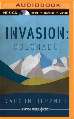 Invasion: Colorado - Heppner, Vaughn, and Ashby, Mark (Read by)