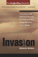 Invasion: How America Still Welcomes Terrorists, Criminals, and Other Foreign Menaces to Our Shores