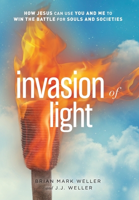 Invasion of Light - Weller, Brian Mark, and Weller, Jj