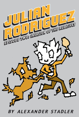 Invasion of the Relatives (Julian Rodriguez #2): Volume 2 - 