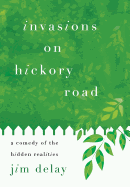 Invasions on Hickory Road: A Comedy of the Hidden Realities