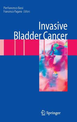 Invasive Bladder Cancer - Bassi, Pierfrancesco (Editor), and Pagano, Francesco (Editor)