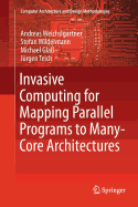 Invasive Computing for Mapping Parallel Programs to Many-Core Architectures