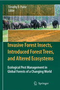 Invasive Forest Insects, Introduced Forest Trees, and Altered Ecosystems: Ecological Pest Management in Global Forests of a Changing World