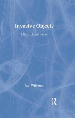 Invasive Objects: Minds Under Siege - Williams, Paul