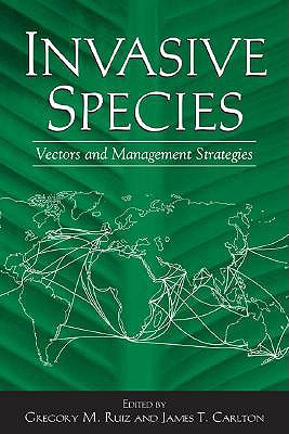 Invasive Species: Vectors and Management Strategies - Carlton, James (Editor), and Ruiz, Gregory M (Editor)