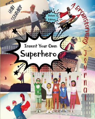 Invent Your Own Superhero: A Brainstorming Journal - Deluxe Edition - Schindler, Holly