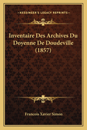 Inventaire Des Archives Du Doyenne de Doudeville (1857)