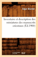 Inventaire Et Description Des Miniatures Des Manuscrits Orientaux (?d.1900)