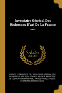 Inventaire Gnral Des Richesses D'art De La France ......