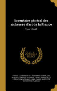 Inventaire General Des Richesses D'Art de La France; Tome 1, Part 2