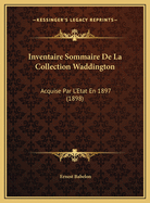 Inventaire Sommaire De La Collection Waddington: Acquise Par L'Etat En 1897 (1898)