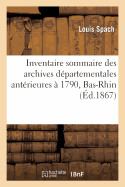 Inventaire Sommaire Des Archives D?partementales Ant?rieures ? 1790. Tome 2: Archives Civiles, S?ries E (Suite), E Suppl?ment Et F: Bas-Rhin