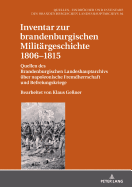 Inventar zur brandenburgischen Militaergeschichte 1806-1815: Quellen des Brandenburgischen Landeshauptarchivs ueber napoleonische Fremdherrschaft und Befreiungskriege. Bearbeitet von Klaus Gener