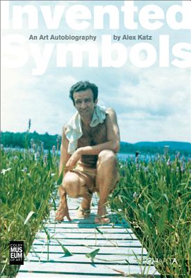 Invented Symbols: An Art Autobiography - Katz, Vincent (Editor), and Corwin, Sharon (Foreword by)