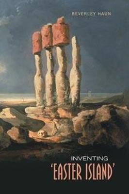 Inventing 'Easter Island' - Haun, Beverley