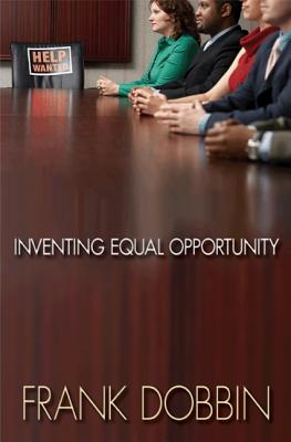 Inventing Equal Opportunity - Dobbin, Frank