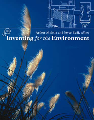 Inventing for the Environment - Molella, Arthur P (Editor), and Bedi, Joyce (Editor)