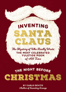 Inventing Santa Claus: The Mystery of Who Really Wrote the Most Celebrated Yuletide Poem of All Time, the Night Before Christmas