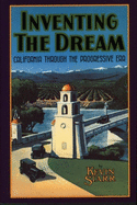 Inventing the Dream: California Through the Progressive Era