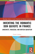 Inventing the Romantic Don Quixote in France: Jansenists, Rousseau, and British Quixotism