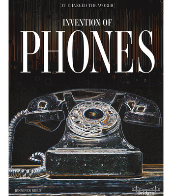 Invention of Phones - Reed, Jennifer