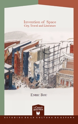 Invention of Space. City, Travel & Literature - Bou, Enric