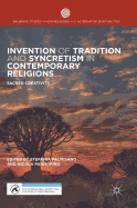 Invention of Tradition and Syncretism in Contemporary Religions: Sacred Creativity