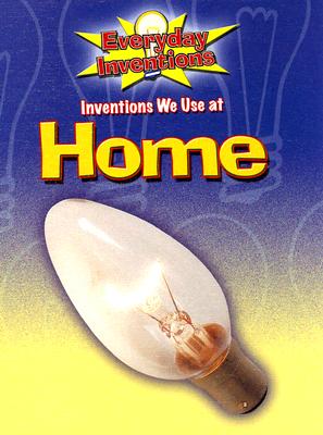 Inventions We Use at Home - Bidder, Jane