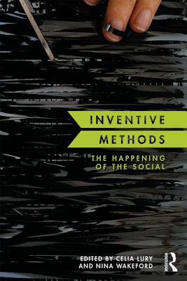 Inventive Methods: The Happening of the Social - Lury, Celia (Editor), and Wakeford, Nina (Editor)